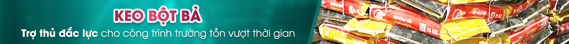 KEO BỘT BẢ NỘI VÀ NGOẠI THẤT